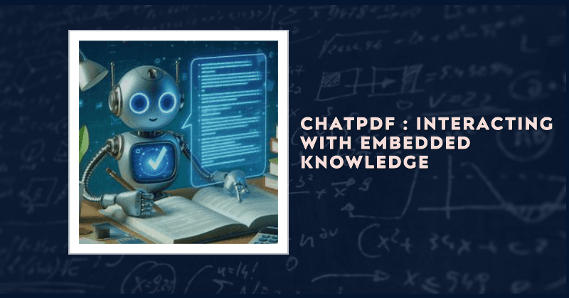 ChatPDF: Interacting with Embedded Knowledge